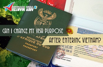 /Can I change my visa purpose after entering Vietnam?